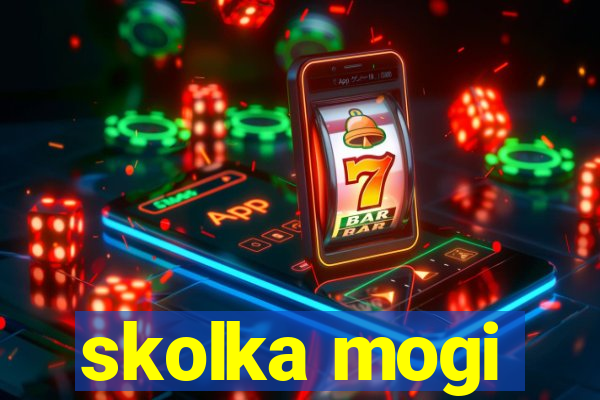 skolka mogi